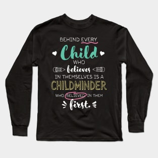 Great Childminder who believed - Appreciation Quote Long Sleeve T-Shirt